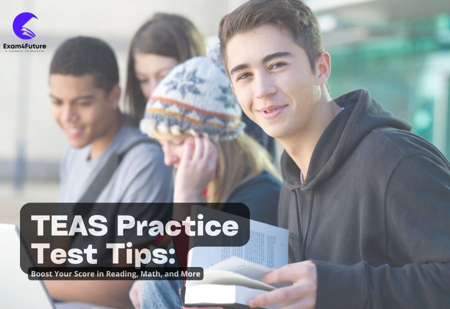 TEAS Practice Test Tips: Boost Your Score in Reading, Math, and More